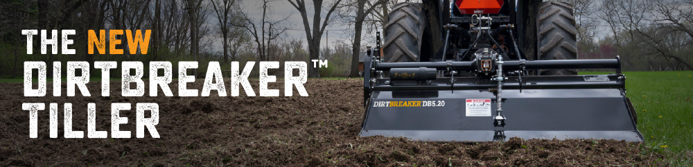 The New DirtBreaker™ Tiller The New DirtBreaker™ Tiller