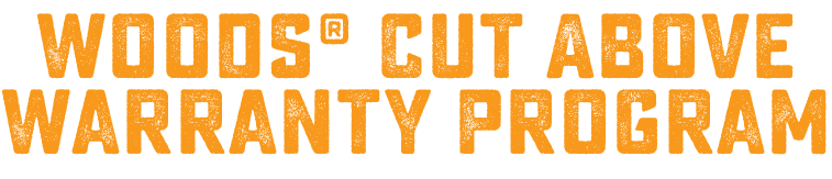 Woods® CUT ABOVE Warranty Program Woods® CUT ABOVE Warranty Program